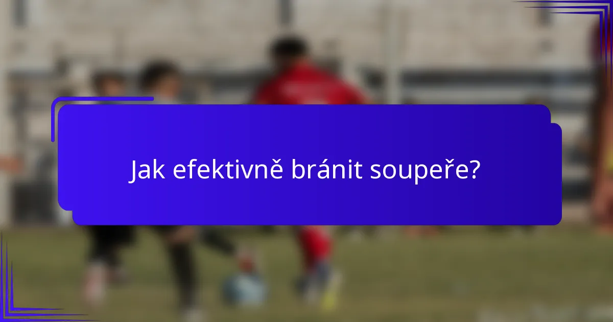 Jak efektivně bránit soupeře?