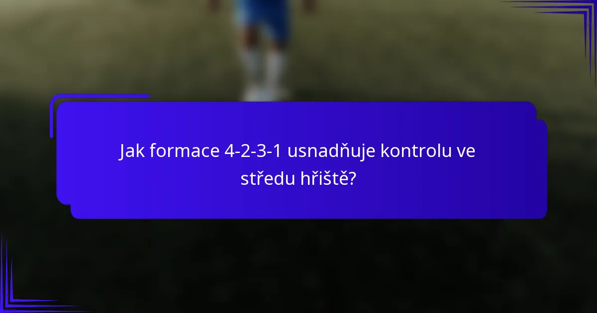 Jak formace 4-2-3-1 usnadňuje kontrolu ve středu hřiště?