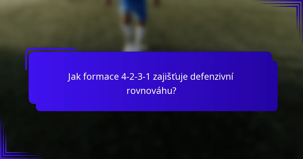 Jak formace 4-2-3-1 zajišťuje defenzivní rovnováhu?
