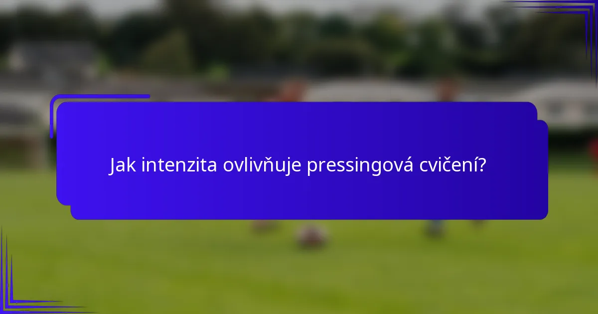 Jak intenzita ovlivňuje pressingová cvičení?