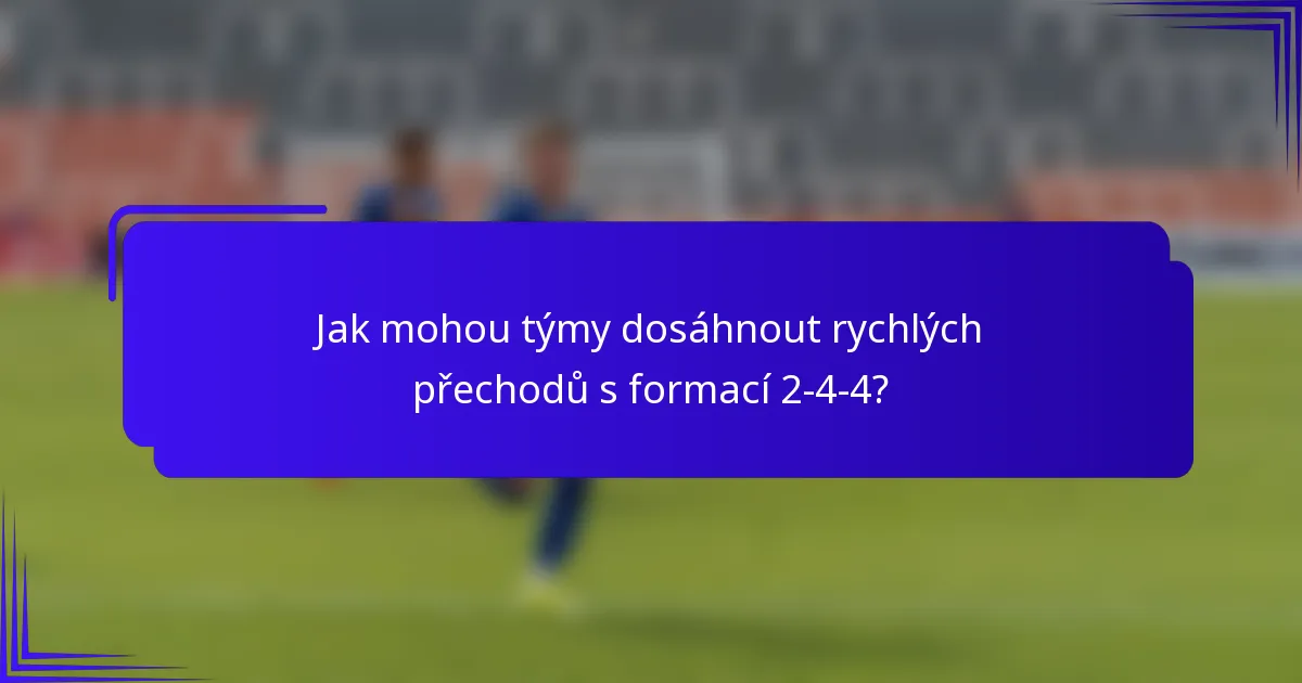 Jak mohou týmy dosáhnout rychlých přechodů s formací 2-4-4?