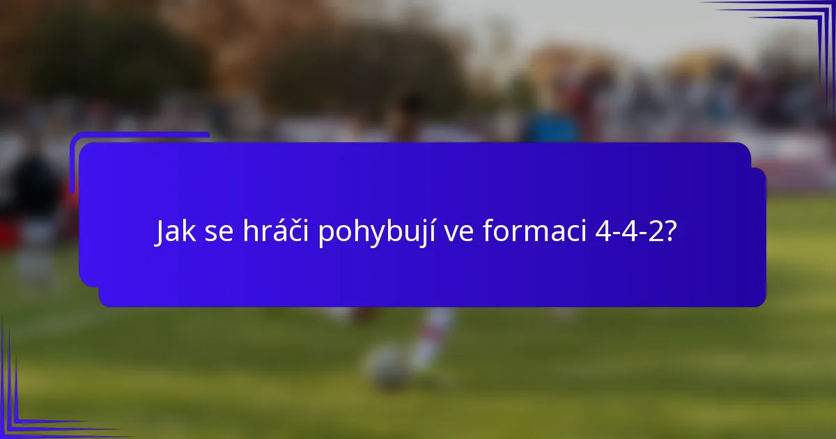 Jak se hráči pohybují ve formaci 4-4-2?