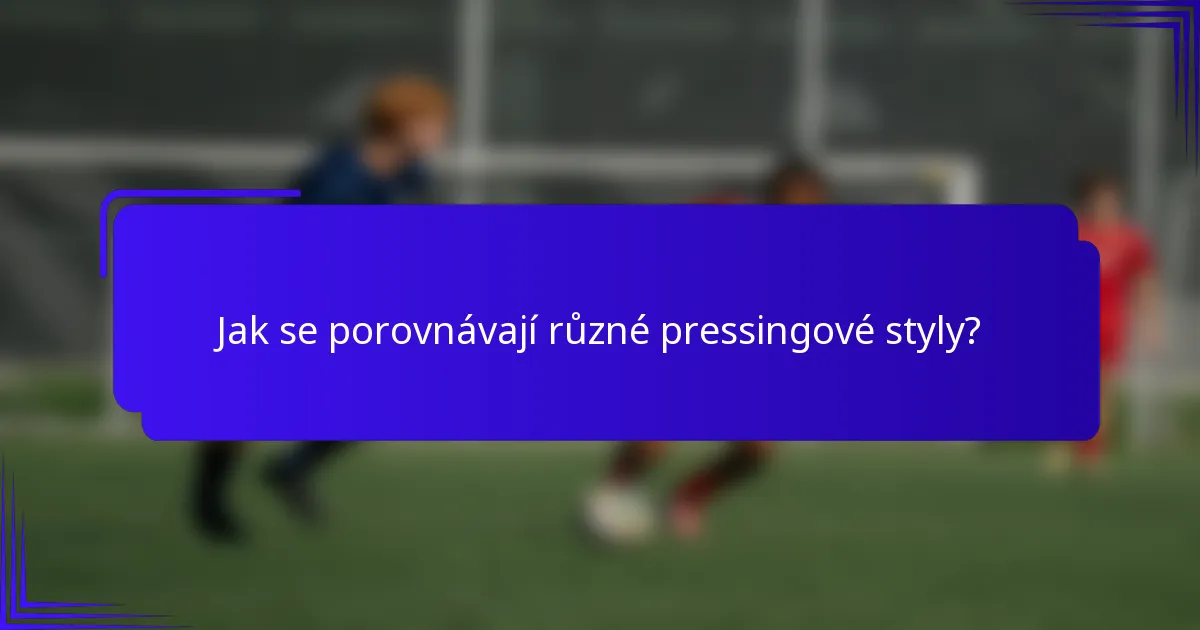 Jak se porovnávají různé pressingové styly?