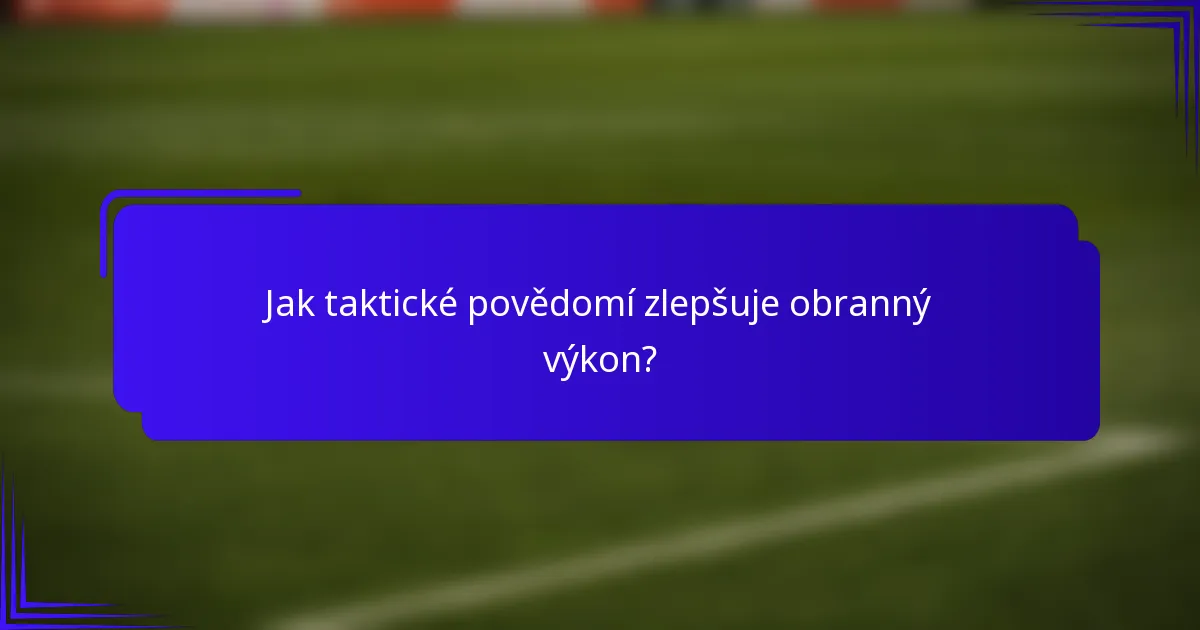 Jak taktické povědomí zlepšuje obranný výkon?