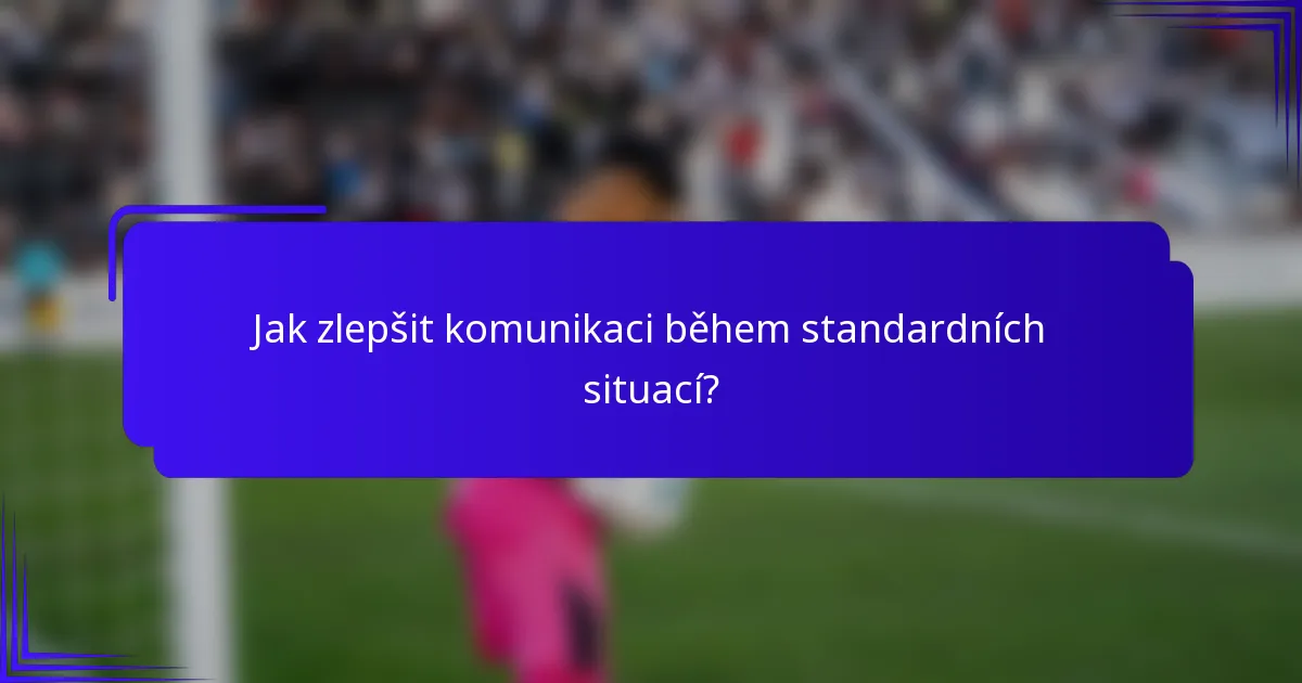 Jak zlepšit komunikaci během standardních situací?