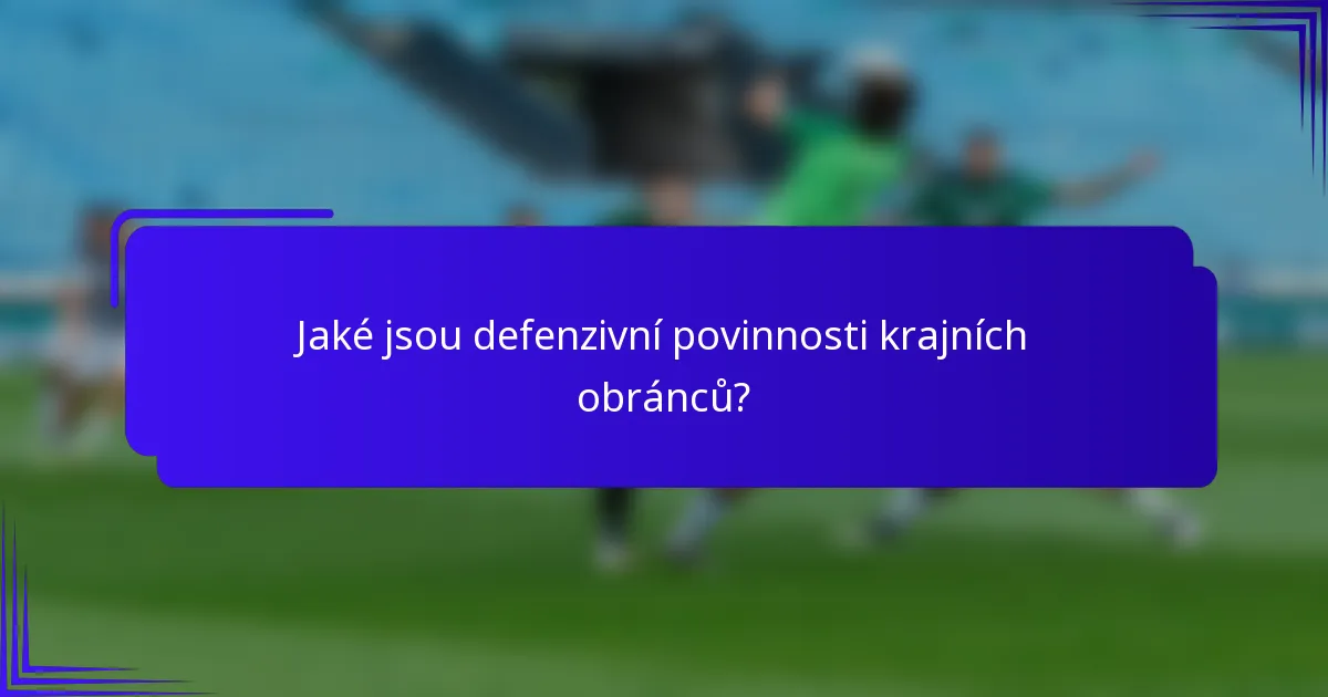 Jaké jsou defenzivní povinnosti krajních obránců?