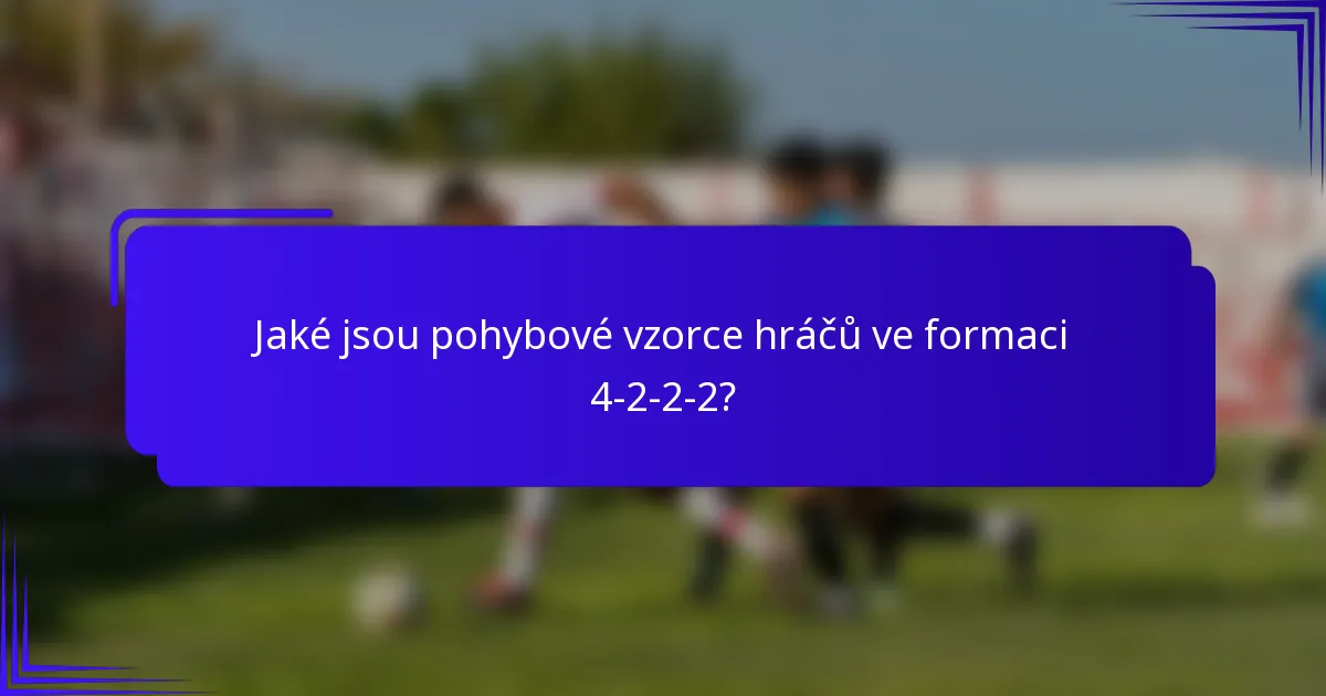 Jaké jsou pohybové vzorce hráčů ve formaci 4-2-2-2?