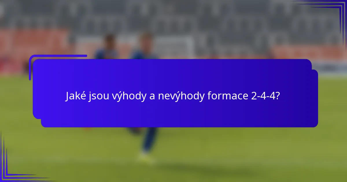 Jaké jsou výhody a nevýhody formace 2-4-4?