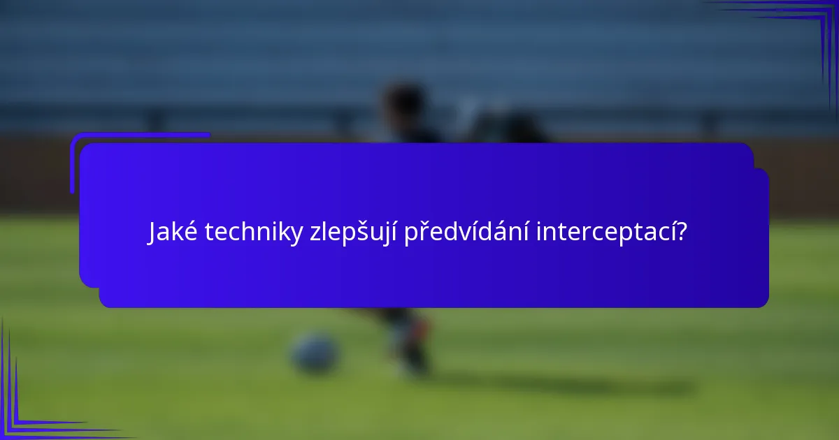 Jaké techniky zlepšují předvídání interceptací?