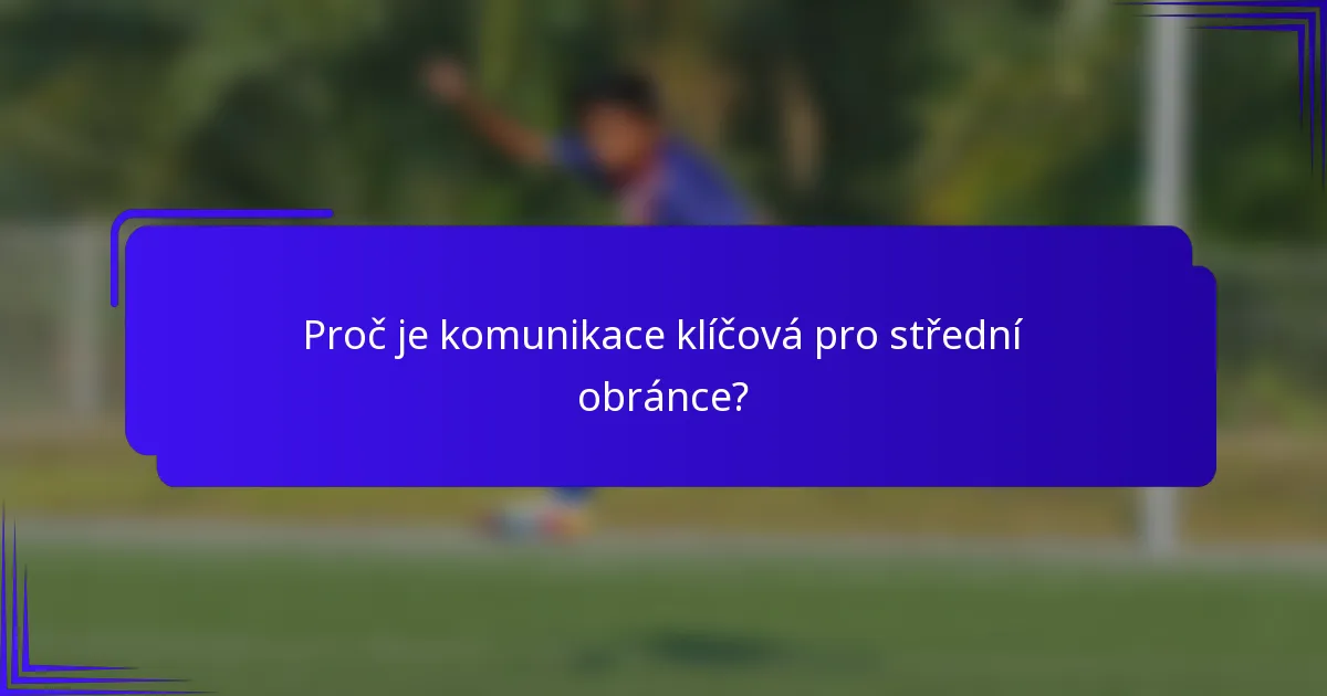 Proč je komunikace klíčová pro střední obránce?